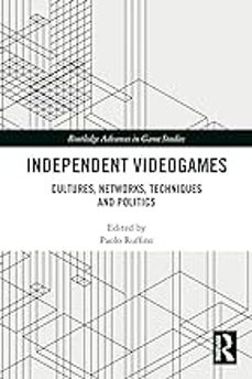 independent videogames: cultures, networks, techniques and politics-paolo ruffino-9780367563400