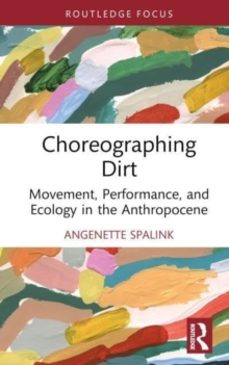 choreographing dirt-angenette spalink-9780367758400
