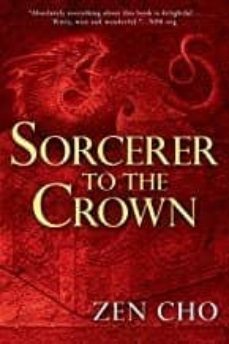 sorcerer to the crown (sorcerer royal novel @1)-zen cho-9780425283400