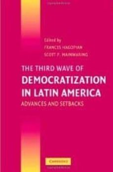 the third wave of democratization in latin america: advances and setbacks-frances hagopian-scott p. mainwaring-9780521613200