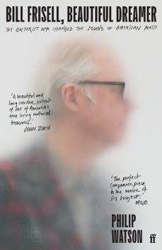 bill frisell, beautiful dreamer (ebook)-philip watson-9780571361700