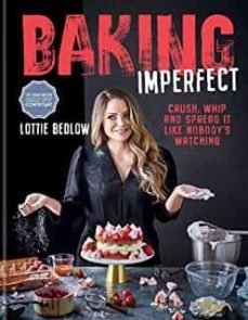 baking imperfect : crush, whip and spread it like nobody s watching-9780600637400