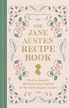 the jane austen recipe book: picnics, feasts and afternoon teas inspired by jane austen-9780600639800