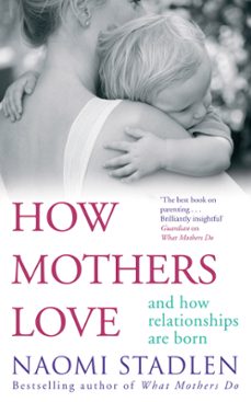 how mothers love (ebook)-naomi stadlen-9780748118700