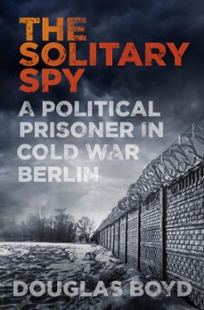 the solitary spy (ebook)-douglas boyd-9780750982900