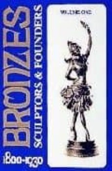 bronzes: sculptors and founders, 1800-1930 (volumen 1)-harold berman-9780887407000