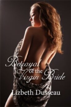betrayal of the virgin bride (ebook)-lizbeth dusseau-9780975390900
