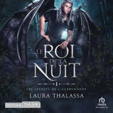 le roi de la nuit: les secrets de l'autremonde, t1 (audiolibro)-laura thalassa-9781004150700