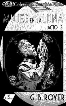 coleccion graphic films - mujer en la luna  acto 3 (ebook)-g. b. royer-9781005758400