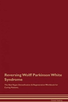reversing wolff parkinson white syndrome the raw vegan detoxification  regeneration workbook for curing patients-9781395006600