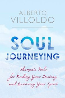 soul journeying (ebook)-alberto villoldo-9781401954000