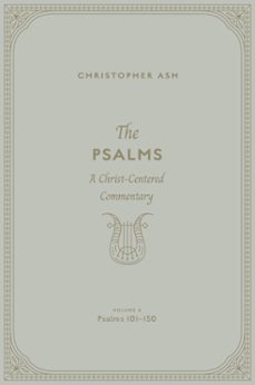 the psalms (volume 4, psalms 101150) (ebook)-christopher ash-9781433564000