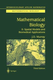 mathematical biology ii: spatial models and biomedical applicatio ns (3rd ed.)-james d. murray-9781475778700