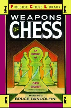 weapons of chess: an omnibus of chess strategies (ebook)-bruce pandolfini-9781476739700