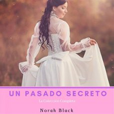un pasado secreto (la coleccion completa) (ebook)-9781507182000