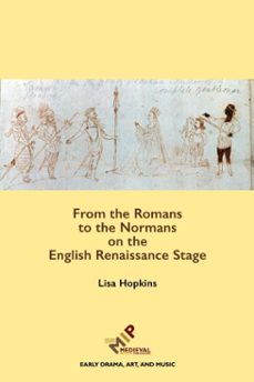 from the romans to the normans on the english renaissance stage (ebook)-lisa hopkins-9781580442800
