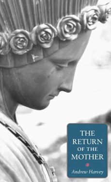 the return of the mother (ebook)-andrew harvey-9781583948200