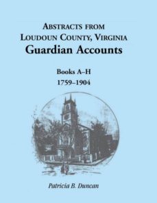 abstracts from loudoun county virginia guardian accounts-9781585495900
