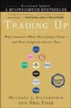 trading up: why consumers want new luxury goods and how companies create them-9781591840800