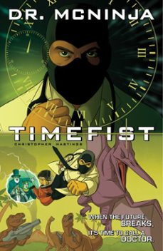 the adventures of dr. mcninja volume 2: timefist (ebook)-christopher hastings-9781621156000