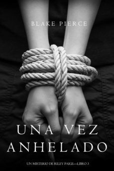 una vez anhelado (un misterio de riley paigelibro 3) (ebook)-blake pierce-9781632919700