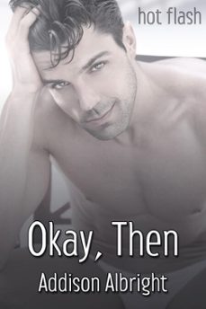 okay, then (ebook)-addison albright-9781634868600