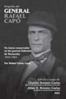 biografia del general rafael capo. un heroe conservador en las guerras federales de venezuela 1859-1863-rafael carias capo-9781636255200