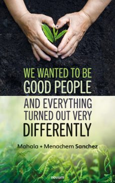 we wanted to be good people and everything turned out very differently (ebook)-mahala + menachem sanchez-9781642685800