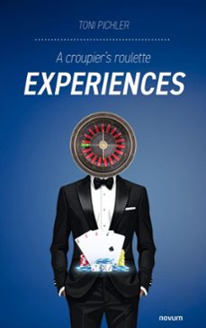 a croupier's roulette experiences (ebook)-toni pichler-9781642686500