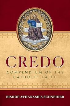 credo: compendium of the catholic faith-bishop athanasius schneider-9781644139400