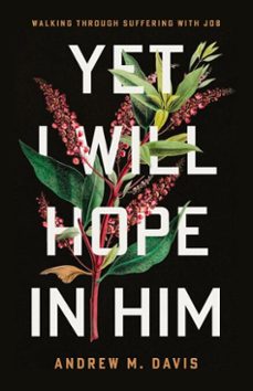 yet i will hope in him-andrew m. davis-9781645076100