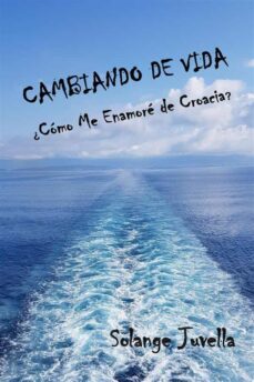 cambiando de vida  ¿como me enamore de croacia? (ebook)-solange juvella-9781667453200