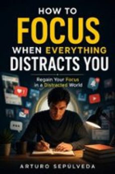 how to focus when everything distracts you-9781667493800