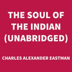 the soul of the indian (unabridged) (audiolibro)-charles alexander eastman-9781669305200