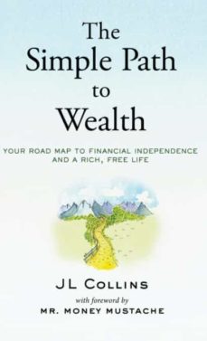 the simple path to wealth: your road map to financial independence and a rich, free life-jl collins-9781737724100