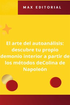 el arte del autoanálisis: descubre tu propio demonio interior a partir de los métodos de colina de napoleón (ebook)-max editorial-9781779716200