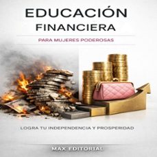educacion financiera para mujeres poderosas: logra tu independencia y prosperidad (ebook)-max editorial-9781779743800