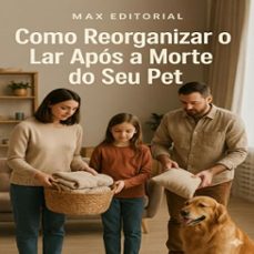 como reorganizar o lar apos a morte do seu pet (ebook)-max editorial-9781779744500