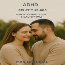 adhd relationships: how to connect in a healthy way (ebook)-max editorial-9781779747600