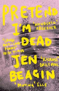 pretend i'm dead (ebook)-jen beagin-9781786074300