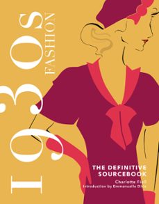 1930s fashion: the definitive sourcebook (ebook)-charlotte fiell-9781787398900