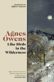 like birds in the wilderness (ebook)-agnes owens-9781788858700