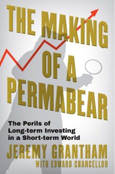 the making of a permabear (ebook)-jeremy grantham-edward chancellor-9781804711200