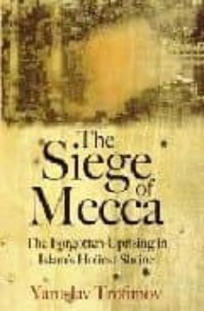 the siege of mecca: the forgotten uprising-9781846140600