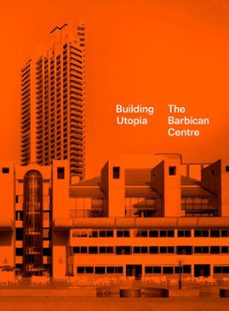 building utopia: the barbican centre-nicholas (ed) kenyon-9781849947800