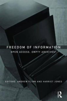 freedom of information: open access, empty archives?-andrew flinn-harriet jones-9781857434200