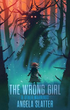 the wrong girl &amp; other warnings (ebook)-angela slatter-9781922479600