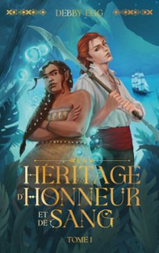 un heritage d'honneur et de sang - tome 1 (ebook)-debby egg-9782017242000