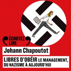 libres d'obeir. le management, du nazisme a aujourd'hui (audiolibro)-johann chapoutot-9782073126900