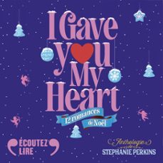 i gave you my heart. 12 romances de noel (audiolibro)-stephanie perkins-9782075222600